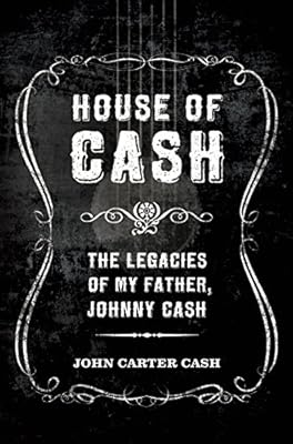 House of Cash: The Legacies of My Father, Johnny Cash