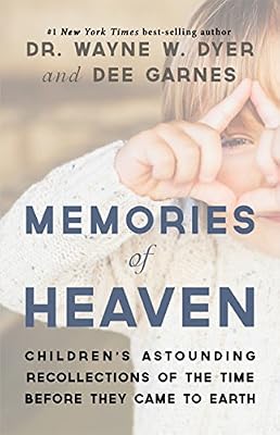 Memories of Heaven: Children's Astounding Recollections of the Time Before They Came to Earth
