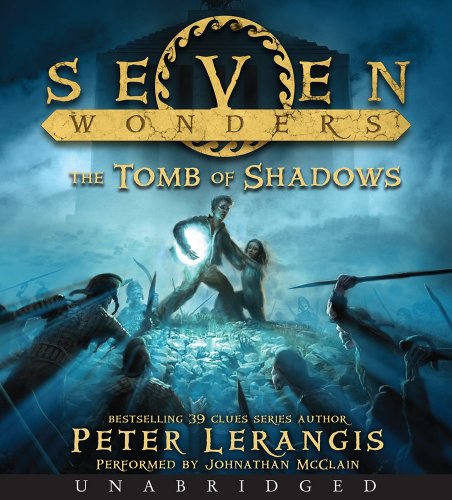 Seven Wonders Book 3: The Tomb of Shadows CD by Peter Lerangis