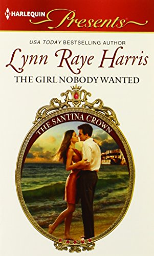 The Girl Nobody Wanted by Lynn Raye Harris