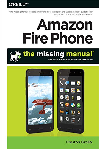 Amazon Fire Phone: The Missing Manual by Preston Gralla