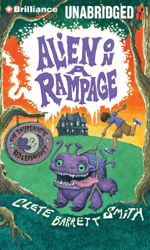 Alien On A Rampage (The Intergalactic Bed & Breakfast Series) by Clete Barrett Smith