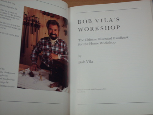 Bob Vila's Workshop: The Ultimate Illustrated Handbook for the Home Workshop by Bob Vila