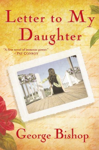 Letter to My Daughter: A Novel by George Bishop