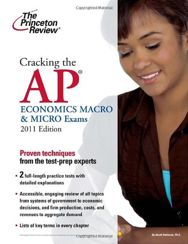 Cracking the AP Economics Macro &amp; Micro Exams, 2011 Edition by Princeton Review