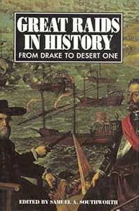 Great Raids In History: From Drake To Desert One by Samuel A. Southworth
