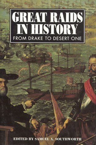 Great Raids In History: From Drake To Desert One by Samuel A. Southworth