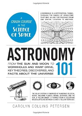 Astronomy 101: From the Sun and Moon to Wormholes and Warp Drive, Key Theories, Discoveries, and Facts about the Universe