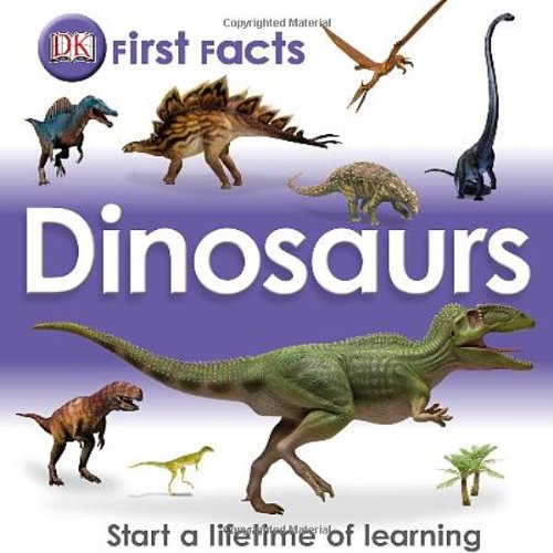 First Facts: Dinosaurs (Dk First Facts) by DK Publishing