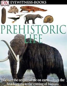 DK Eyewitness Books: Prehistoric Life