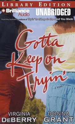 Gotta Keep on Tryin': A Novel