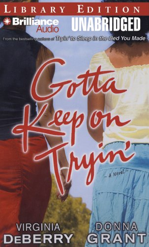 Gotta Keep on Tryin': A Novel by Donna Grant