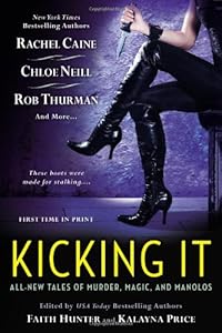 Kicking It: All-New Tales of Murder, Magic and Manolos