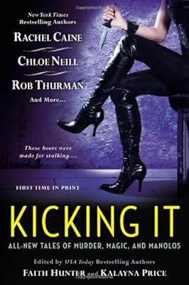Kicking It: All-New Tales of Murder, Magic and Manolos
