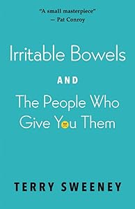 Irritable Bowels and The People Who Give You Them by Terry J Sweeney