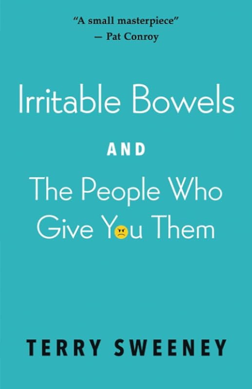Irritable Bowels and The People Who Give You Them by Terry J Sweeney