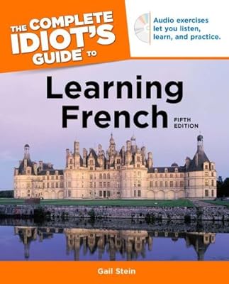 The Complete Idiot's Guide to Learning French, 5th Edition