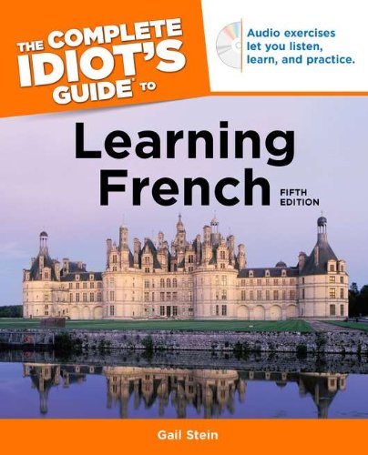 The Complete Idiot's Guide to Learning French, 5th Edition by Gail Stein