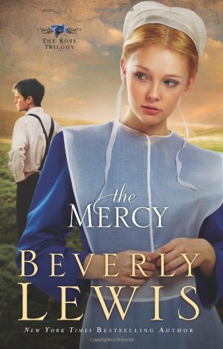 The Mercy (The Rose Trilogy, Book 3) by Beverly Lewis