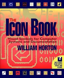 The Icon Book: Visual Symbols for Computer Systems and Documentation by William Horton