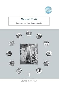 Museum Texts: Comunication Frameworks (Museum Meanings) by Louise Ravelli
