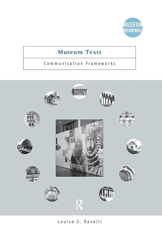 Museum Texts: Comunication Frameworks (Museum Meanings) by Louise Ravelli