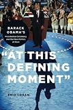 Enid Logan, "At this Defining Moment: Barack Obama's Presidential Candidacy and the New Politics of Race" (NYU Press, 2011)