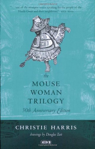 The Mouse Woman Trilogy by Christie Harris