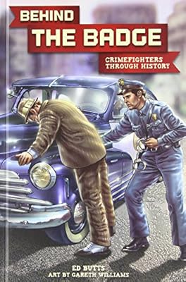 Behind the Badge: Crimefighters Through History
