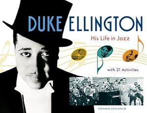 Duke Ellington: His Life in Jazz with 21 Activities (For Kids series) by Stephanie Stein Crease