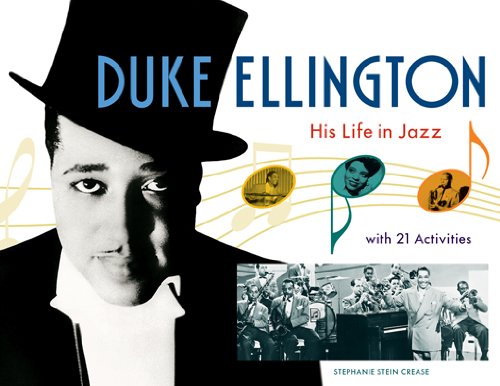 Duke Ellington: His Life in Jazz with 21 Activities (For Kids series) by Stephanie Stein Crease