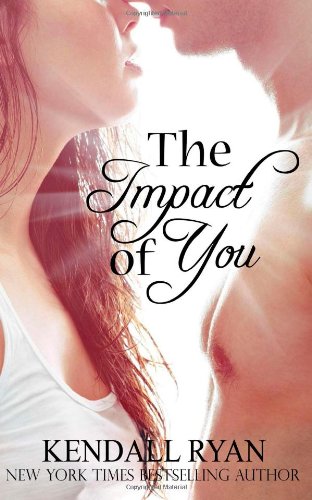 The Impact of You by Kendall Ryan
