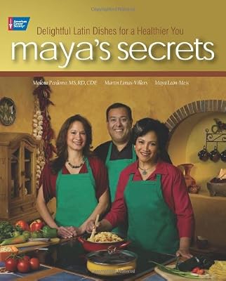 Maya's Secrets: 100 Delightful Latin Dishes for a Healthier You