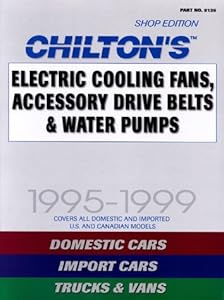 Electric Cooling Fans, Accessory Drive Belts & Water Pumps, 1995-1999 (Chilton's Electric Cooling Fans, Accesory Drive Belts & Water Pump Service Manual)