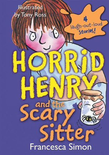 Horrid Henry and the Scary Sitter by Francesca Simon