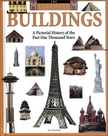 Buildings: A Pictorial History of the Past One Thousand Years (Millennium) by Sue L. Hamilton