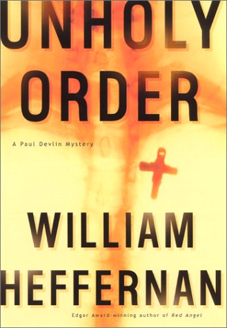 Unholy Order: A Paul Devlin Mystery by William Heffernan