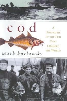 Cod: A Biography of the Fish That Changed the World