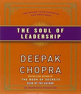 The Soul of Leadership: Unlocking Your Potential for Greatness