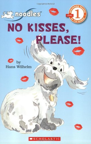 Scholastic Reader Level 1: Noodles: No Kisses, Please! by Hans Wilhelm