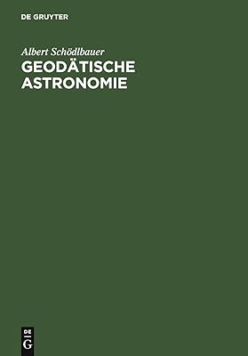 Geodätische Astronomie: Grundlagen und Konzepte (German Edition)