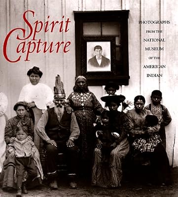 Spirit Capture: Photographs from the National Museum of the American Indian