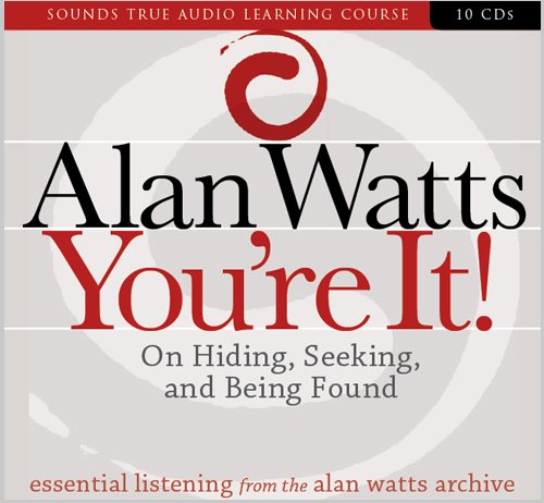 You're It!: On Hiding, Seeking, and Being Found by Alan Watts