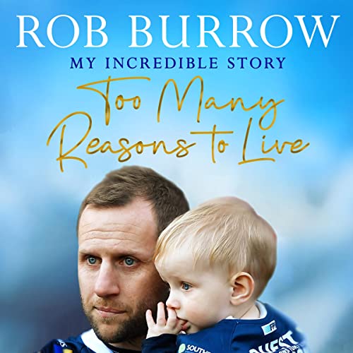 Too Many Reasons to Live by Rob Burrow