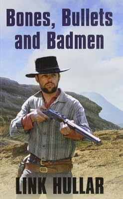Bones, Bullets And Badmen