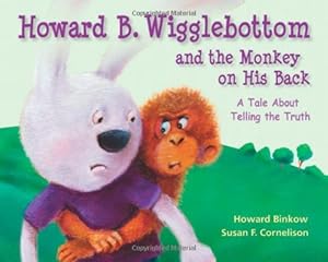 Howard B. Wigglebottom and the Monkey on His Back: A Tale About Telling the Truth