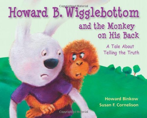 Howard B. Wigglebottom and the Monkey on His Back: A Tale About Telling the Truth by Howard Binkow