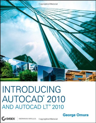Introducing AutoCAD 2010 and AutoCAD LT 2010 by George Omura