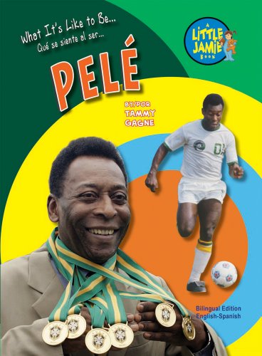 Pele (Little Jamie Books: What It's Like to Be) (Little Jamie Books: What It's Like to Be/Que Se Siente Al Ser) by Tammy Gagne