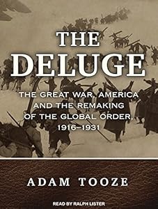 The Deluge: The Great War, America and the Remaking of the Global Order, 1916-1931